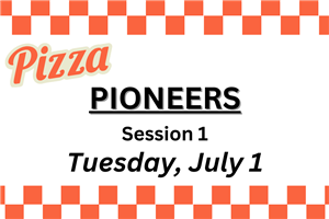 Pioneers Session 1 Tuesday