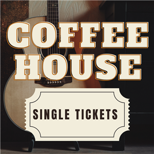 2024 Coffee House Single Tix